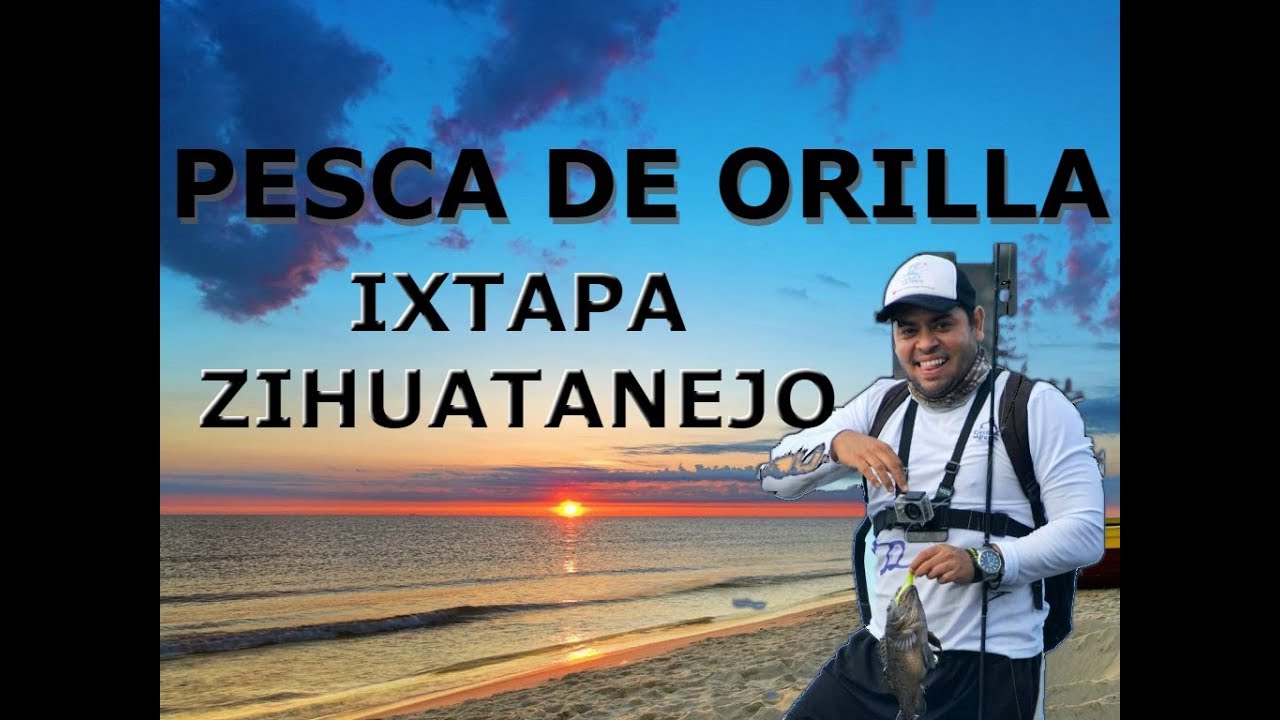 PESCA DE ORILLA / IXTAPA ZIHUATANEJO pennywise