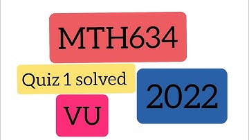 MTH634 QUIZ NO.1 SOLVED SPRING 2022 #VU MOST REPEATED QUESTIONS