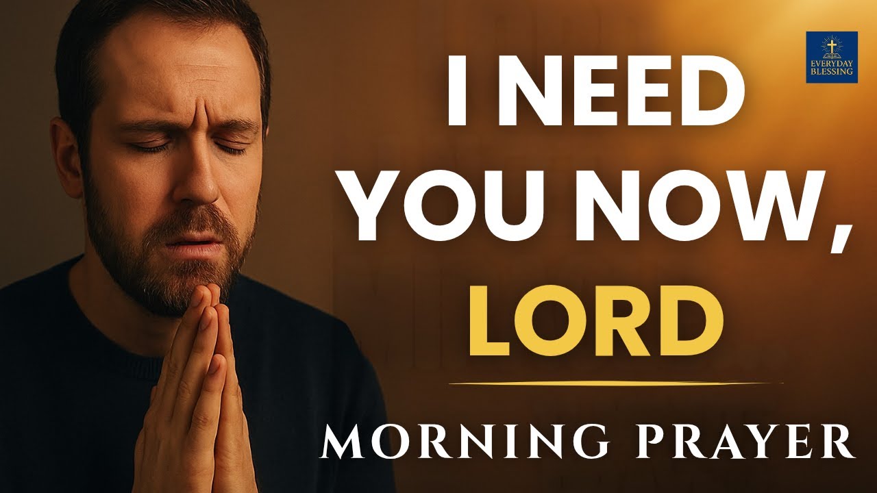 I Need You Now, Lord | A Powerful Prayer for Help and Strength