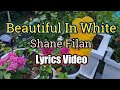 Beautiful In White - Shane Filan (Lyrics Video)
