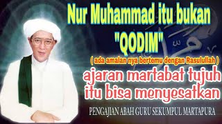   Ajaran Martabat Tujuh Bisa Menyesatkan  Nur Muhammad Itu Bukan Qodim  Guru Sekumpul