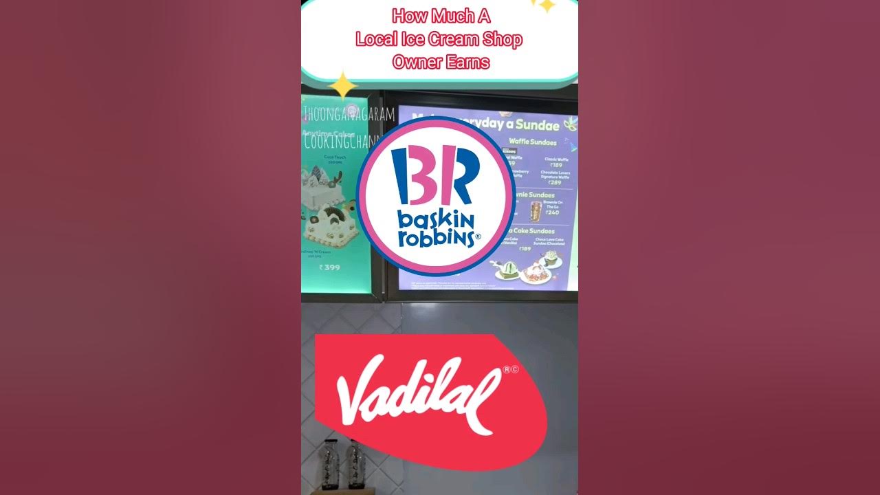 How Much A Local Ice Cream Shop Owner Earns Baskin Robbins & Vadilal