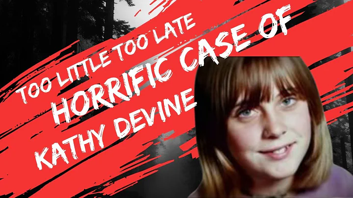 The Horrific Case of Kathy Devine! Her death might...