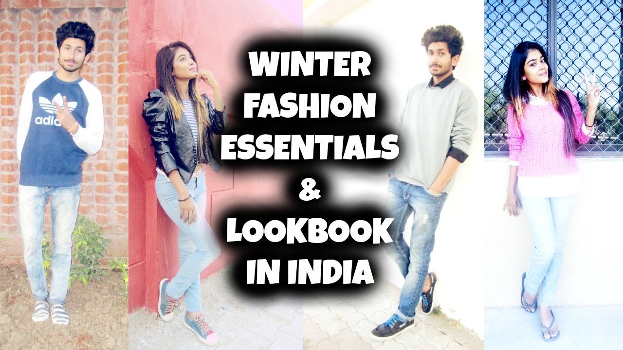 Winter Lookbook Fashion Essentials For Guys And Girls In India Youtube