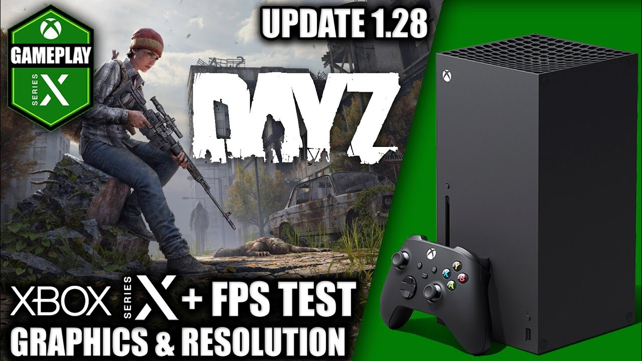 Dayz: Update 1.28 - Xbox Series X Gameplay + FPS Test - YouTube