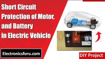 Short Circuit Protection of Motor and Battery (English) - DIY PROJECT - Electronics For You
