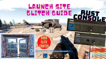 Rust Console Launch Site Glitch Guide (Easy Elite Crates)