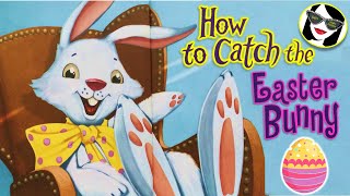 READ ALOUD: How to Catch the Easter Bunny