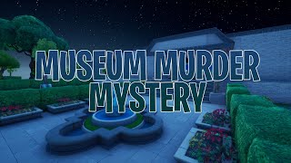 Island page: https://www.fortnitecreativehq.com/museum-murder-mystery/
code: 5708-5111-4803 creator: the slurp