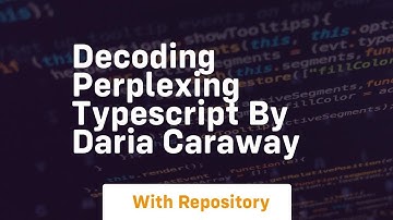 Decoding perplexing typescript by daria caraway