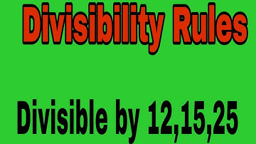 Numbers divisible by 12,15 & 25|Divisibility Rules in mathematics.Divisible by 12,15&25