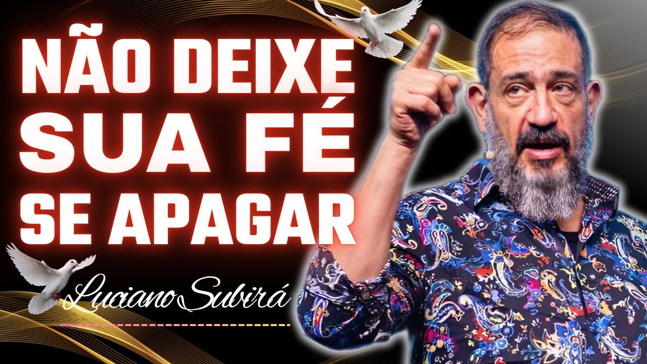 Cuidado Com a Apostasia: Guarde a Sua Fé Até o Fim | Luciano Subirá