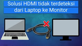 How to Fix HDMI Not Detected from Laptop to Monitor