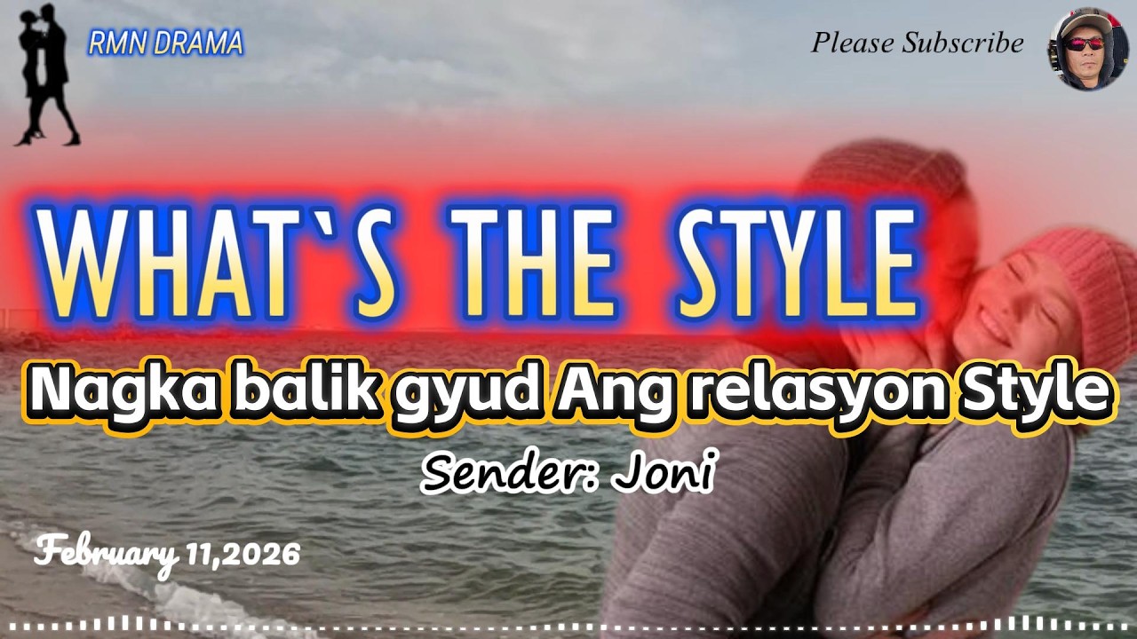 WHAT'S THE STYLE | NAGKA BALIK GYUD ANG RELASYON STYLE | JONI | FEBRUARY 11,2026