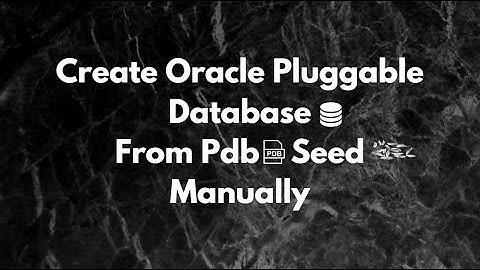 How To Create Pluggable Database