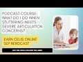 What Do I Do When Stuttering Meets Severe Articulation Concerns?