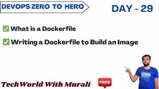 Day 29 | What is a Dockerfile and Writing a Dockerfile to Build an Image - Tech World with Murali