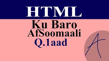 HTML: Casharka 1aad ee HTML Ku Baro AfSoomaali