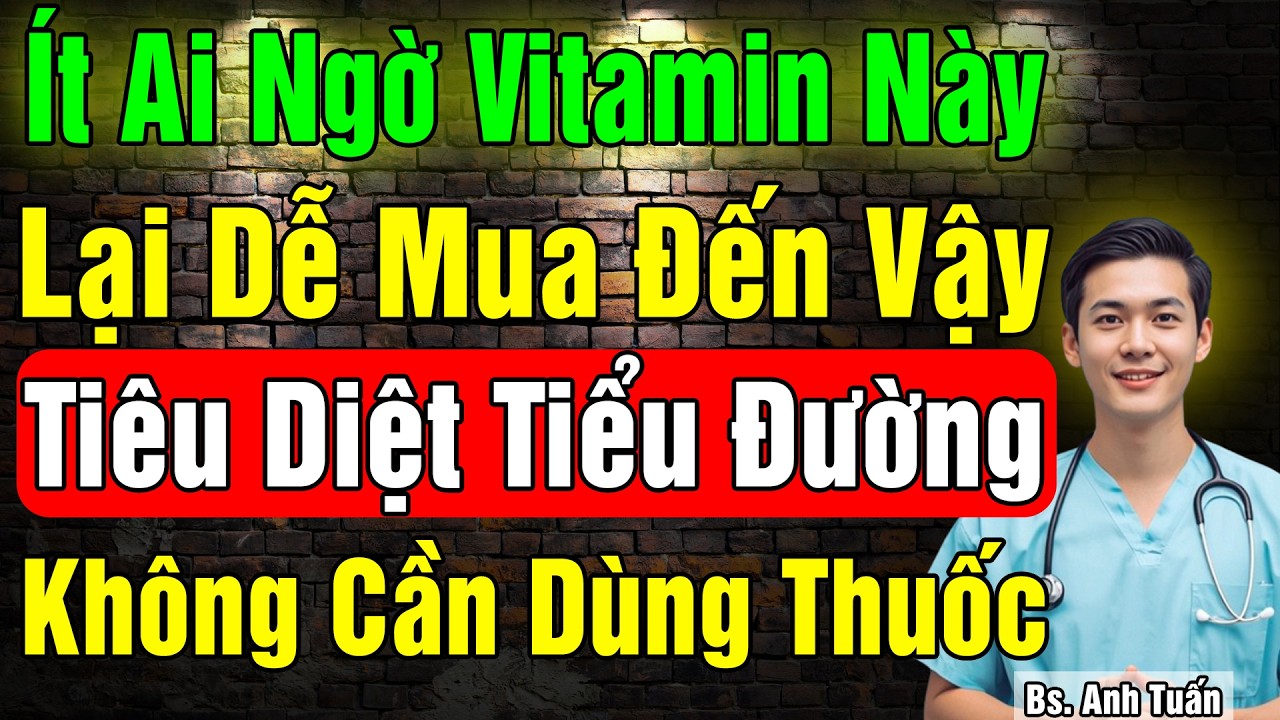 5 Loại Vitamin tự nhiên Cứu Tinh bệnh tiêu đường giúp ổn đinh Đường Huyết | sức khỏe tuổi già