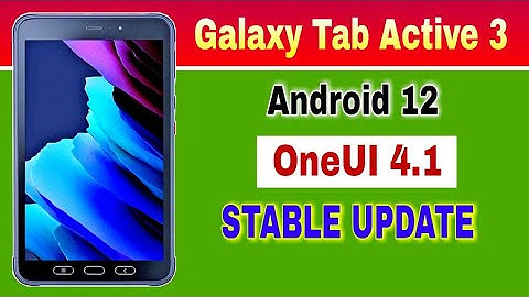 Samsung Galaxy Tab Active 3 gets Android 12 Based OneUI 4.1 Stable Update
