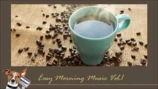 Easy Morning Music Vol.1 ดนตรีผ่อนคลายสำหรับเช้าวันสบายๆ