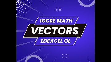 IGCSE Math Edexcel OL - Vectors FULL Explanation with many examples