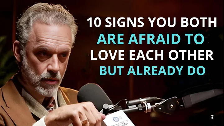 10 Signs You Both Are Afraid to Love Each Other – But Already Do | Jordan Peterson Motivation