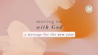 Moving On with God - A Message for the New Year