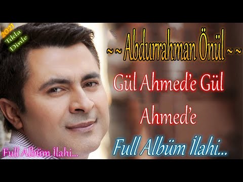 🌹Abdurrahman Önül - Karışık Güzel İlahileri 2021🌹Gül Ahmede İlahisi🌹Full Albüm İlahi Dinle🌹