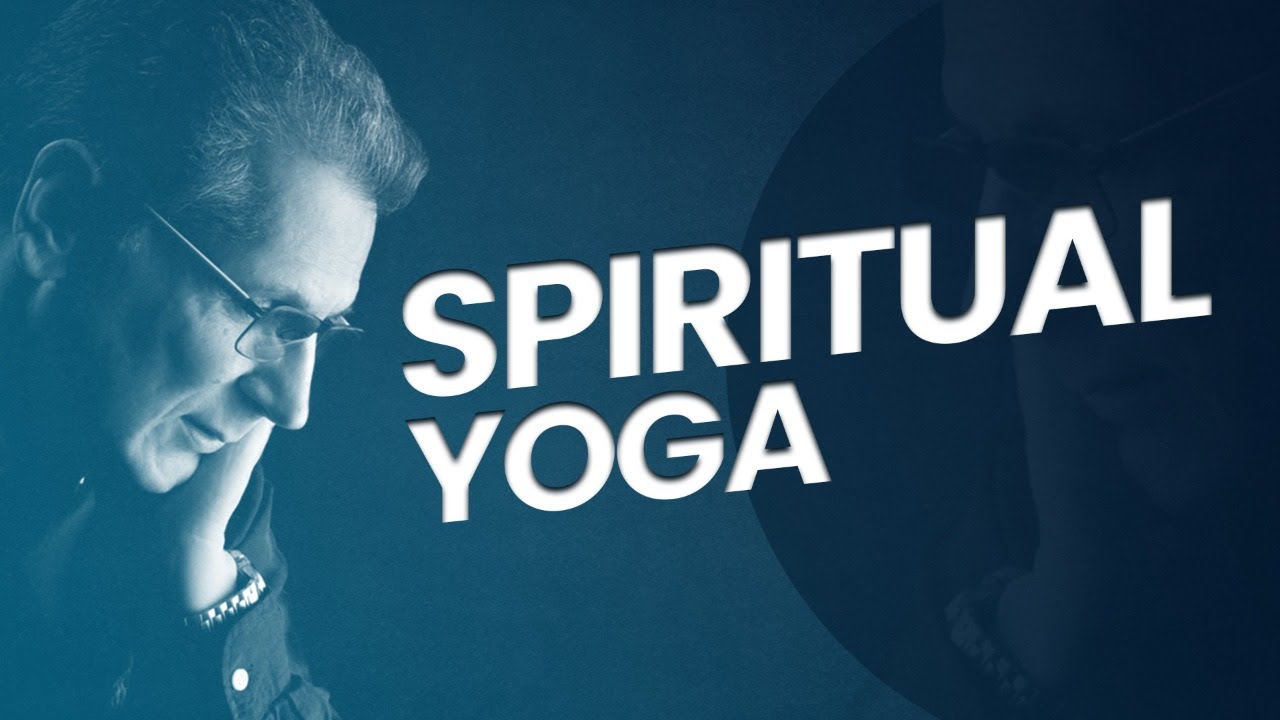 Spiritual Yoga The True Purpose of Yoga Practices in the Spiritual