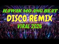 HAWAK MO ANG BEAT (DISCO REMIX) 🔥 DJ DEDDY 2026 | TikTok Viral Full Energy Party