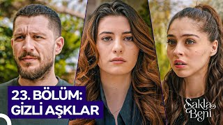 23. Bölüm: Gi̇zli̇ Aşklar | Sakla Beni Özet