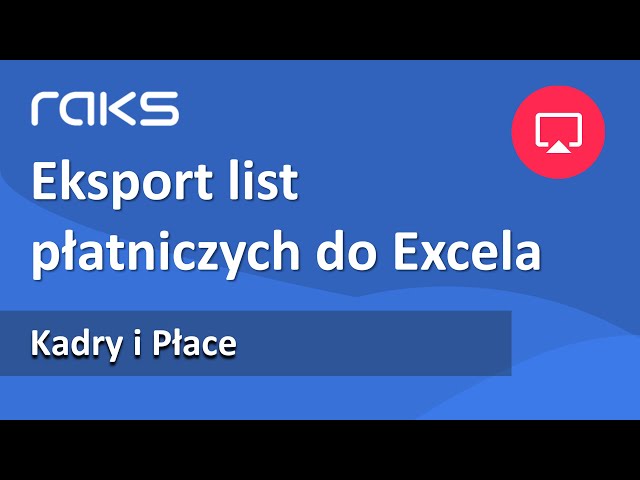 Eksport list płatniczych do Excela w programie Kadry i Płace RAKS.