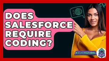 Does Salesforce Require Coding? - Next LVL Programming