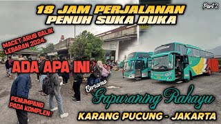 ADA KEJADIAN DILUAR DUGAAN❗😲 Trip bus gapuraning rahayu karang pucung - jakarta (part 2).