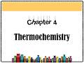 Thermochemistry; exothermic reaction; endothermic reaction; heat of reaction; heat of precipitation;