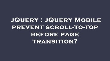 jQuery : jQuery Mobile prevent scroll-to-top before page transition?
