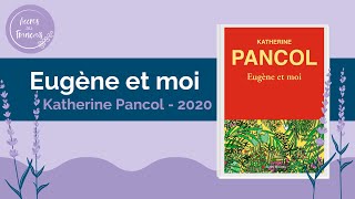 Je vous conseille de lire ... Eugène et moi Katherine Pancol 2020