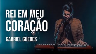 Gabriel Guedes - Rei Em Meu Coração (Clipe Oficial) chords