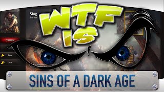 ► WTF Is... - Sins of a Dark Age ? ► WTF Is... - Sins of a Dark Age ?