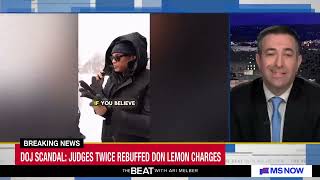 Don Lemon indicted Ari Melber on thin case, DOJ criminalizing asking questions, journalism