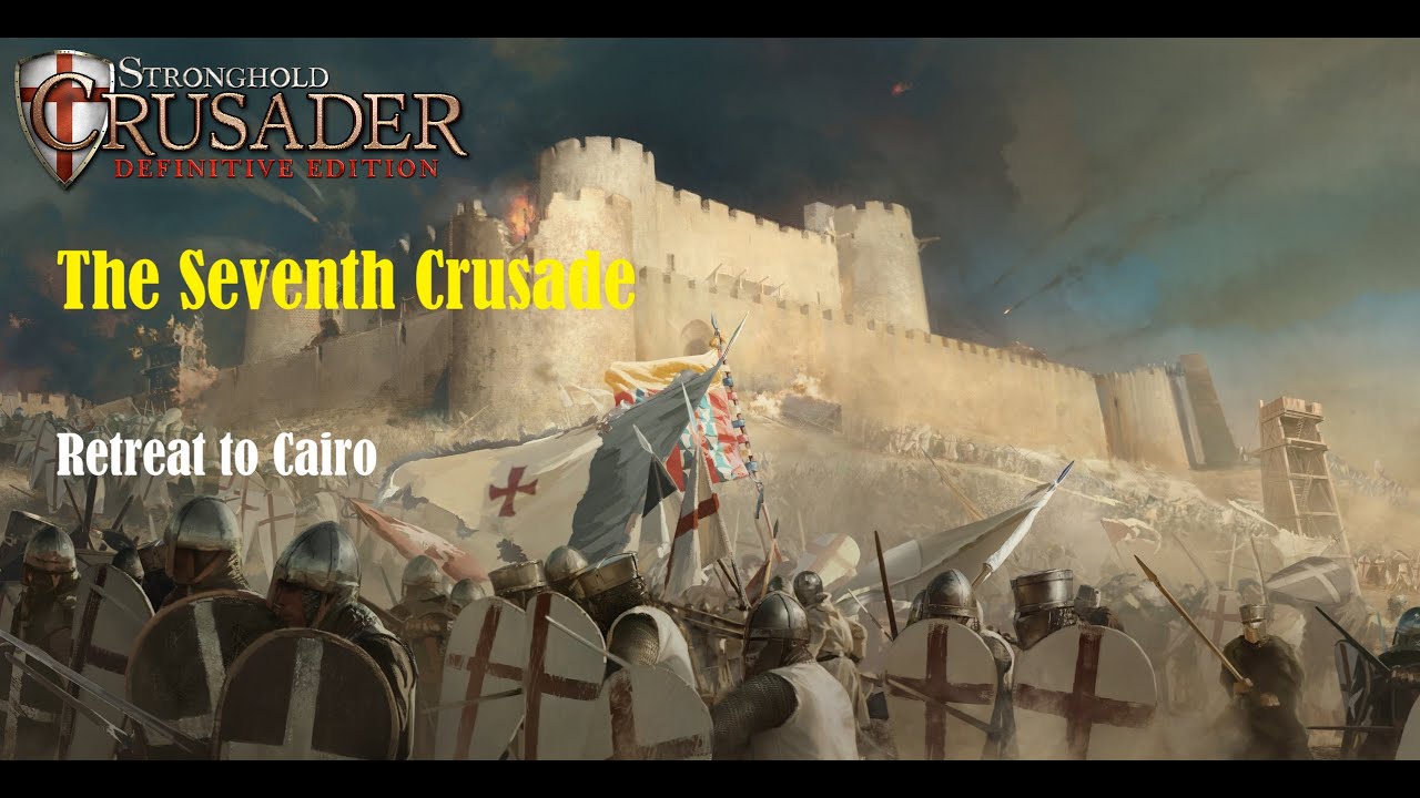 THE SEVENTH CRUSADE - Mission 1 Retreat to Cairo (Very Hard) | Stronghold Crusader Definitive Ed