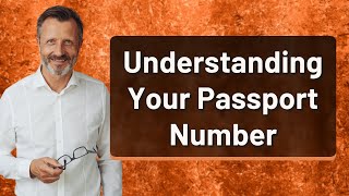 Understanding Your Passport Number