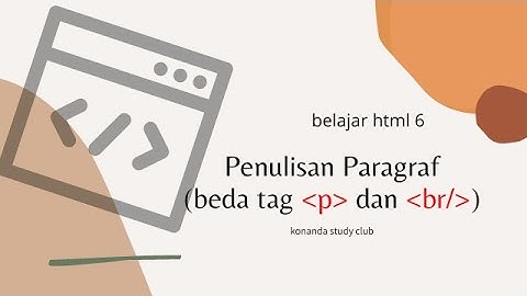 Menulis Paragraf dengan HTML (tag p & br) | Belajar HTML 6