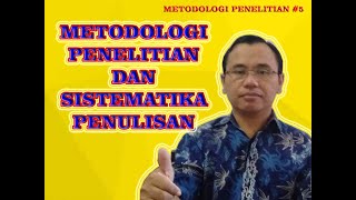 METODOLOGI PENELITIAN #5 CARA MEMBUAT METODOLOGI PENELITIAN DAN SISTEMATIKA PENULISAN METODOLOGI PENELITIAN #5 CARA MEMBUAT METODOLOGI PENELITIAN DAN SISTEMATIKA PENULISAN