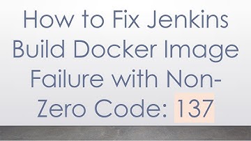 How to Fix Jenkins Build Docker Image Failure with Non-Zero Code: 137