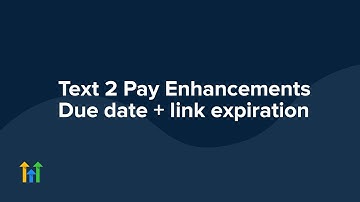 Text 2 Pay Enhancements    Due date + link expiration