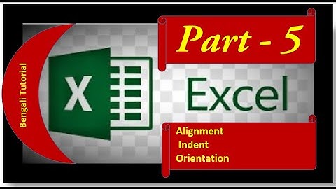Text Alignment || Orientation || Text Indent || MS Excel Full Course Bengali Tutorial Part 05