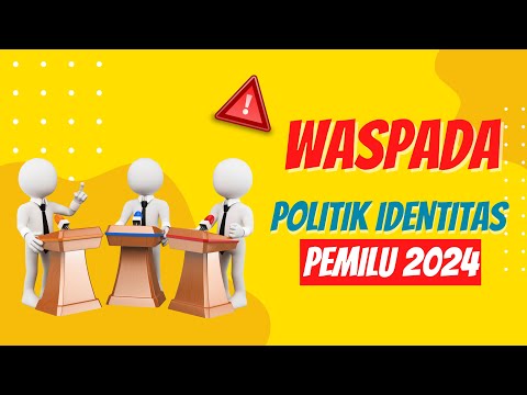 WASPADA POLITIK IDENTITAS JELANG PEMILU 2024