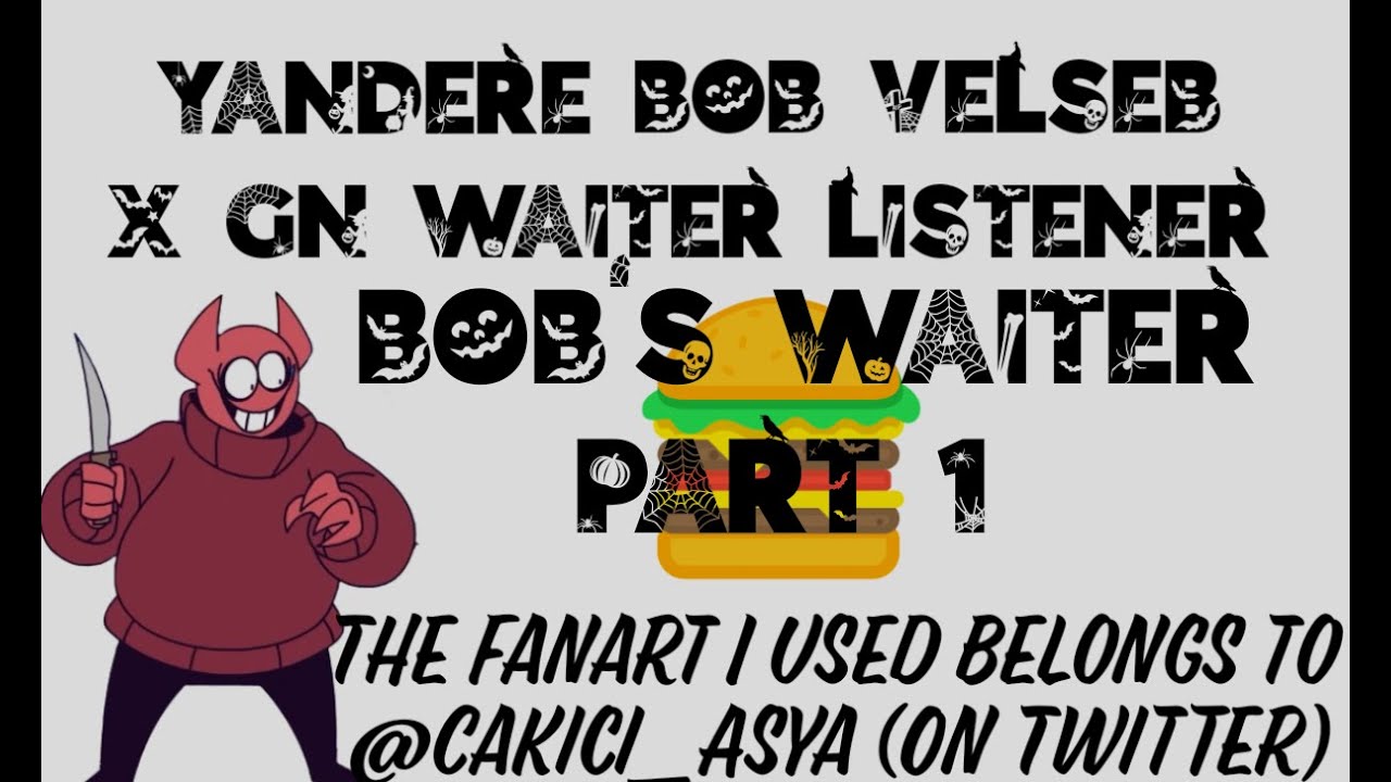Bob's Waiter (Part 1) Yandere Bob Velseb X Gender Neutral Waiter ...